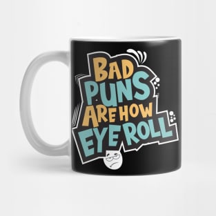 Bad Puns Are How Eye Roll Mug